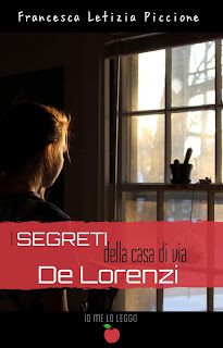 I segreti della casa di via de Lorenzi di Francesca Piccione segnalazione www.libriandlego.blogspot.com