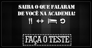  Saiba o que falaram de você na academia