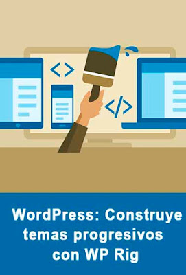 WordPress: Construye Temas progresivos con WP Rig[VideoCurso][Esp]