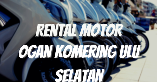 19 Nomor Telepon Penyewaan Motor Di Ogan Komering Ulu Selatan
