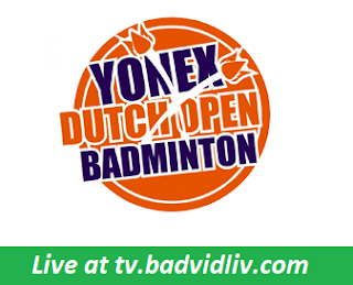 Yonex Dutch Open 2017 live streaming and videos