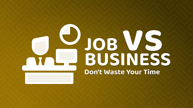 JOB vs BUSINESS क्या करें • बेहतर क्या है नौकरी या व्यापार