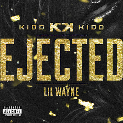 Kidd Kidd ft. Lil Wayne – Ejected [Download Track]