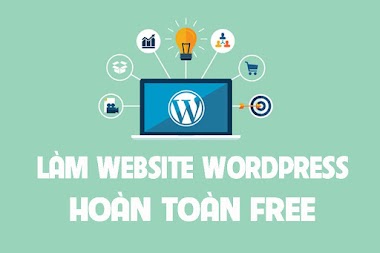 Hướng dẫn làm website bằng WordPress miễn phí, ai cũng có thể làm được