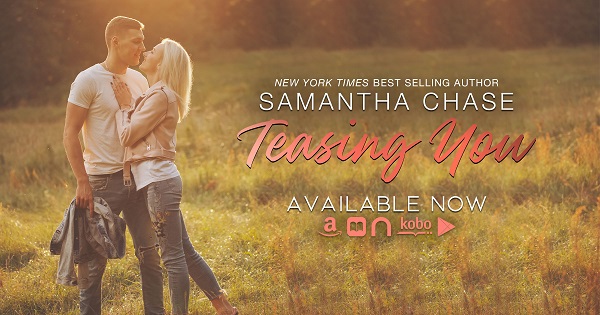 New York Times Best Selling Author. Samantha Chase. Teasing You. Available Now.