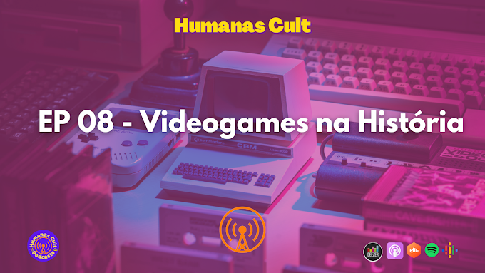 EP 08 - Videogames na História Humanas Cult