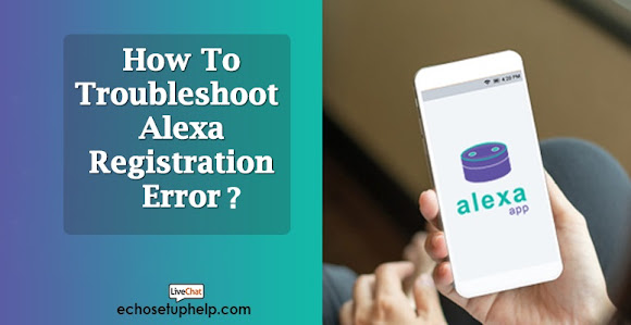 How to Troubleshoot Registration Failure Error in Alexa