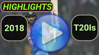 2018 T20I Cricket Matches Highlights Videos