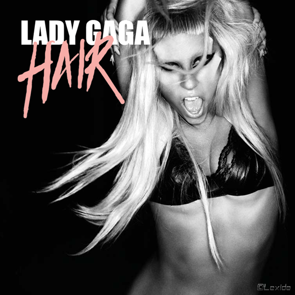 lady gaga hair cover art. Lady GaGa - Hair quot;Single Cover