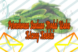 CONTOH SURAT PERMOHONAN BANTUAN MODAL USAHA KACANG KEDELAI