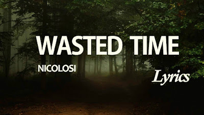 NICOLOSI - Wasted Time (Lyrics)