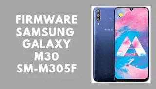 Firmware Samsung Galaxy M30 SM-M305F Flash File