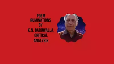 Poem Ruminations by K.N. Daruwalla, Critical Analysis