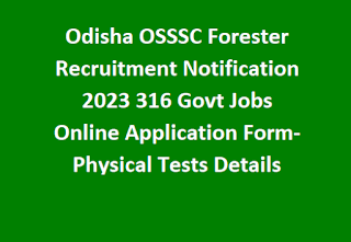 Odisha OSSSC Forester Recruitment Notification 2023 316 Govt Jobs Online Application Form-Physical Tests Details