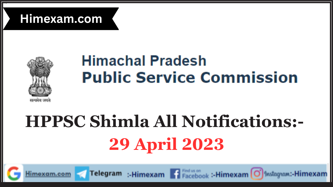 HPPSC Shimla All Notifications:- 29 April 2023