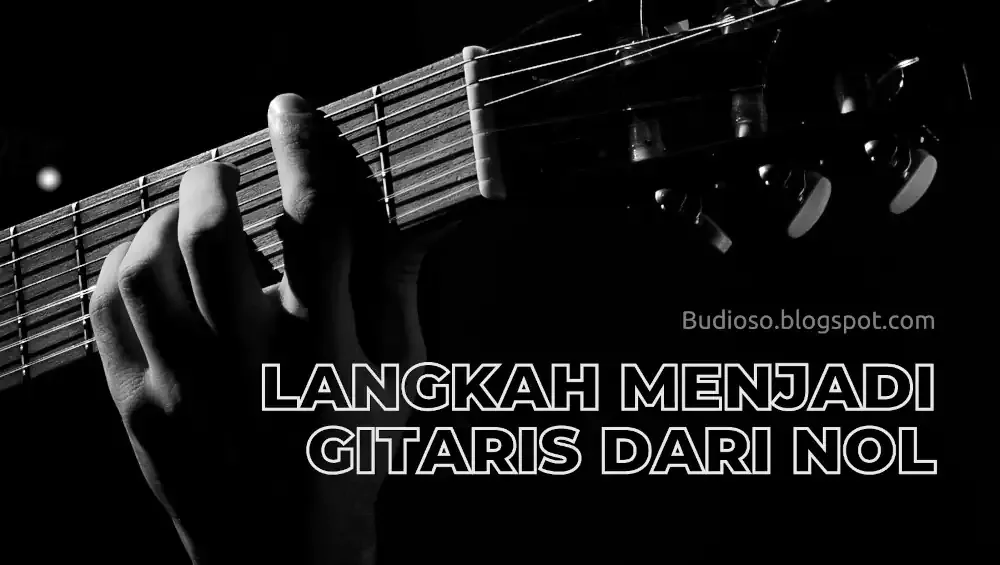 Tips cara belajar gitar untuk pemula mulai dari nol - Budioso.blogspot.com