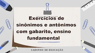 Exercícios de sinônimos e antônimos com gabarito ensino fundamental