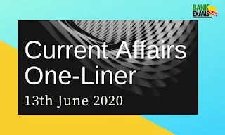 Current Affairs One-Liner: 13th June 2020