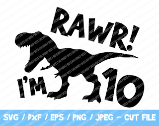 Rawr I'm 10, 10th Birthday Dinosaur SVG, Six, Tenth Birthday Tee, Dino Shirt, Dinosaur Party, Funny, Trendy Kids, Rawr SVG, Birthday Svg