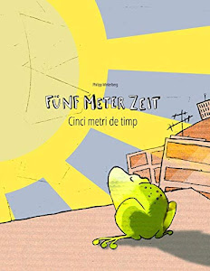 Fünf Meter Zeit/Cinci metri de timp: Kinderbuch Deutsch-Rumänisch (bilingual/zweisprachig)