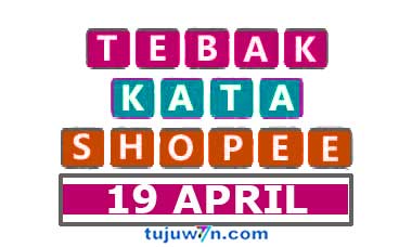 tantangan harian shopee tebak kata 18 april 2022 TERBARU