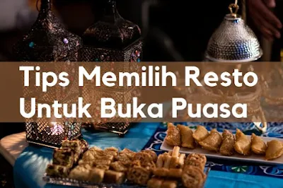 tips memilih resto untuk buka puasa bersama