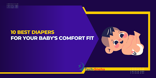 10 Best Diapers for Your Baby's Comfort Fit