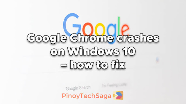 Google Chrome crashes on Windows 10 – how to fix