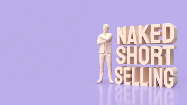  शेयर मार्केट में नैकेड शार्ट सेलिंग ( Naked Short Selling in Stock Market) क्या है?