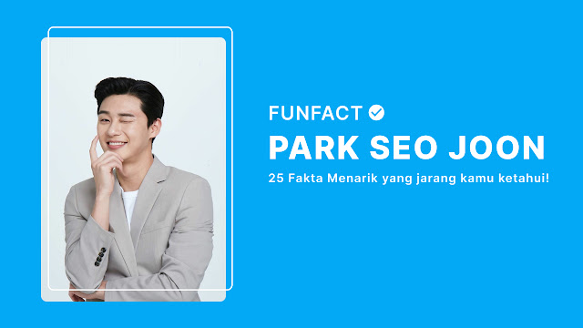 Fakta Park Seo Joon Terbaru