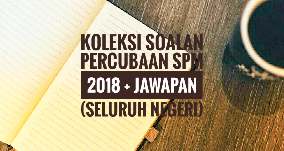 Koleksi Soalan Spm Sebenar Dan Skema Jawapan 2018