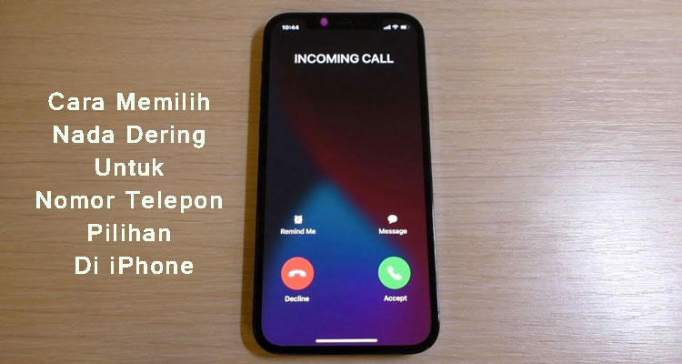 Cara Memilih Nada Dering Untuk Nomor Telepon Pilihan Di iPhone