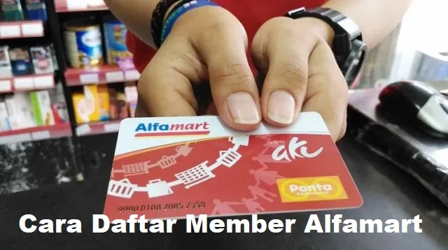 Cara Daftar Member Alfamart