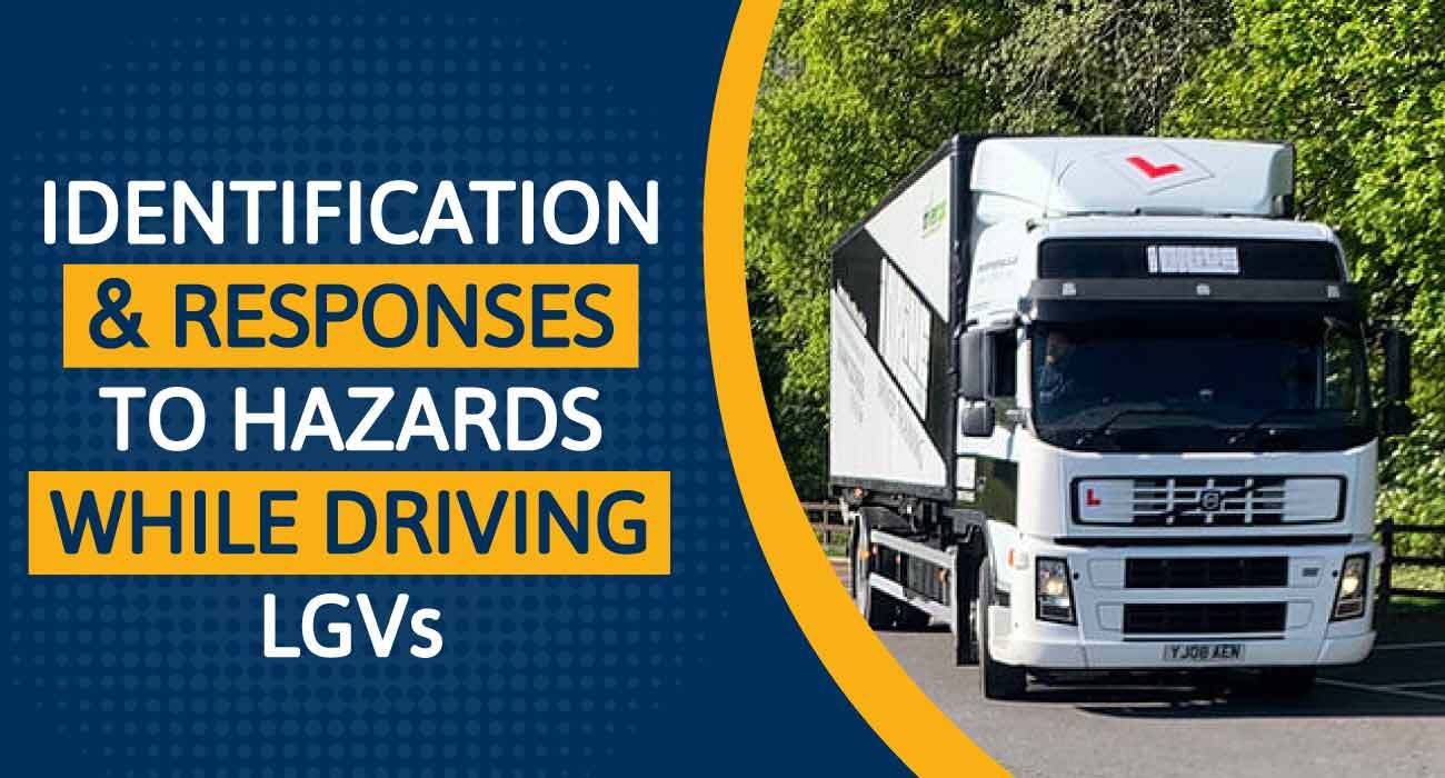 Identification and Responses to hazards while Driving LGVs
