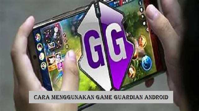 Cara Menggunakan Game Guardian