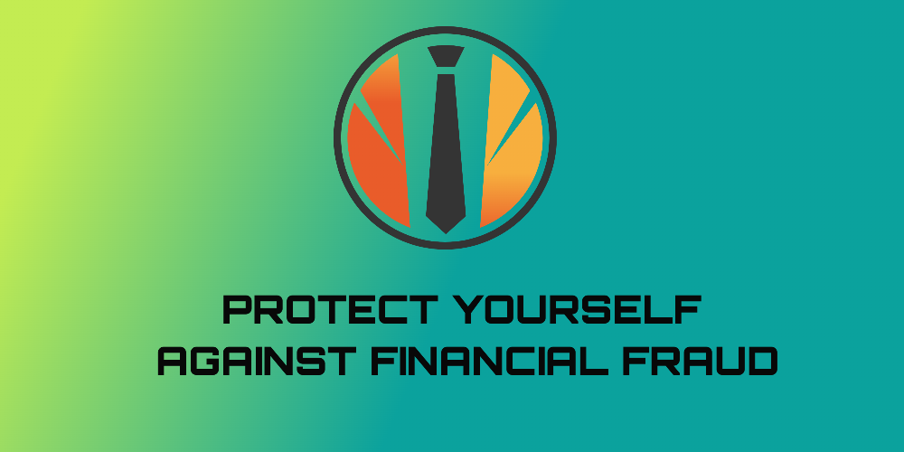 Protect Yourself Against Financial Fraud