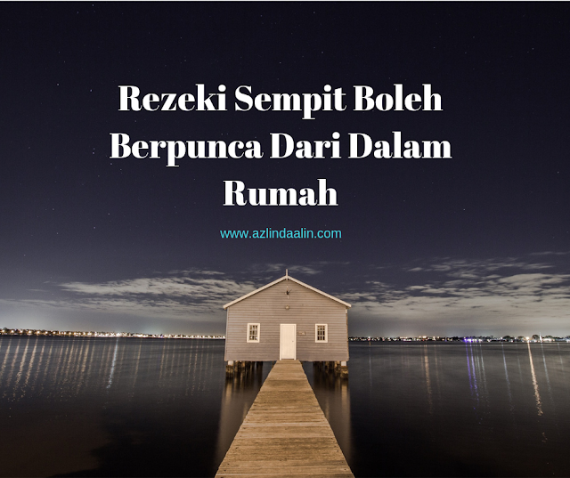 Rezeki Sempit Boleh Berpunca Dari Dalam Rumah