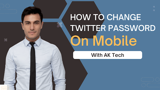 How to change Twitter password new method 2022 – AK Tech