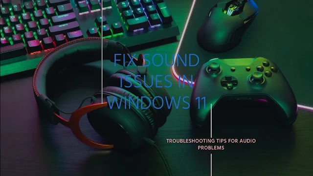 Fix Sound Issues in Windows 11