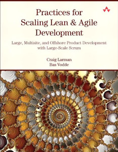 Practices for Scaling Lean & Agile Development: Large, Multisite, and Offshore Product Development with Large-Scale Scrum (English Edition)