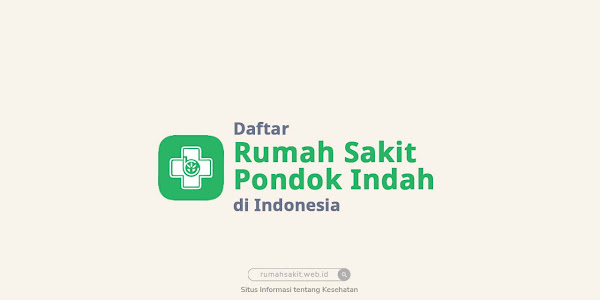 Daftar 3 Rumah Sakit Pondok Indah di Indonesia