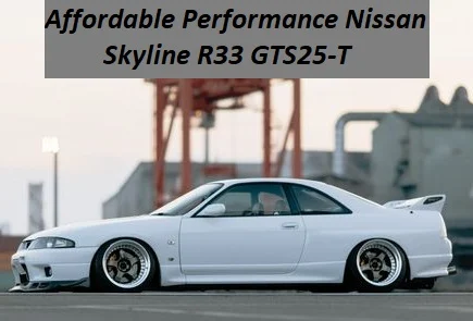 Affordable Performance Nissan Skyline R33 GTS25-T