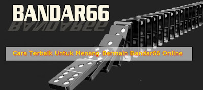 Cara Terbaik Untuk Menang Bermain Bandar66 Online