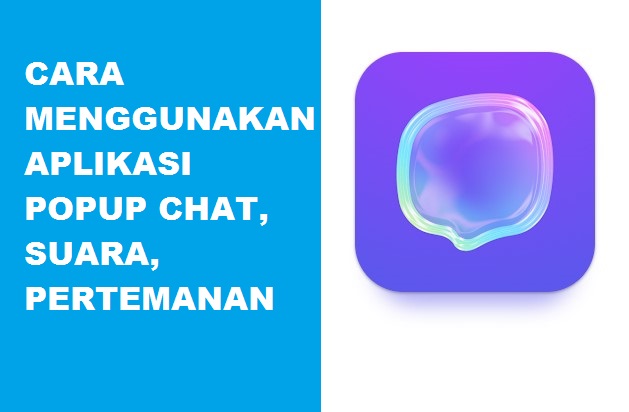 Cara Menggunakan Aplikasi PopUp - Chat, Suara, Pertemanan