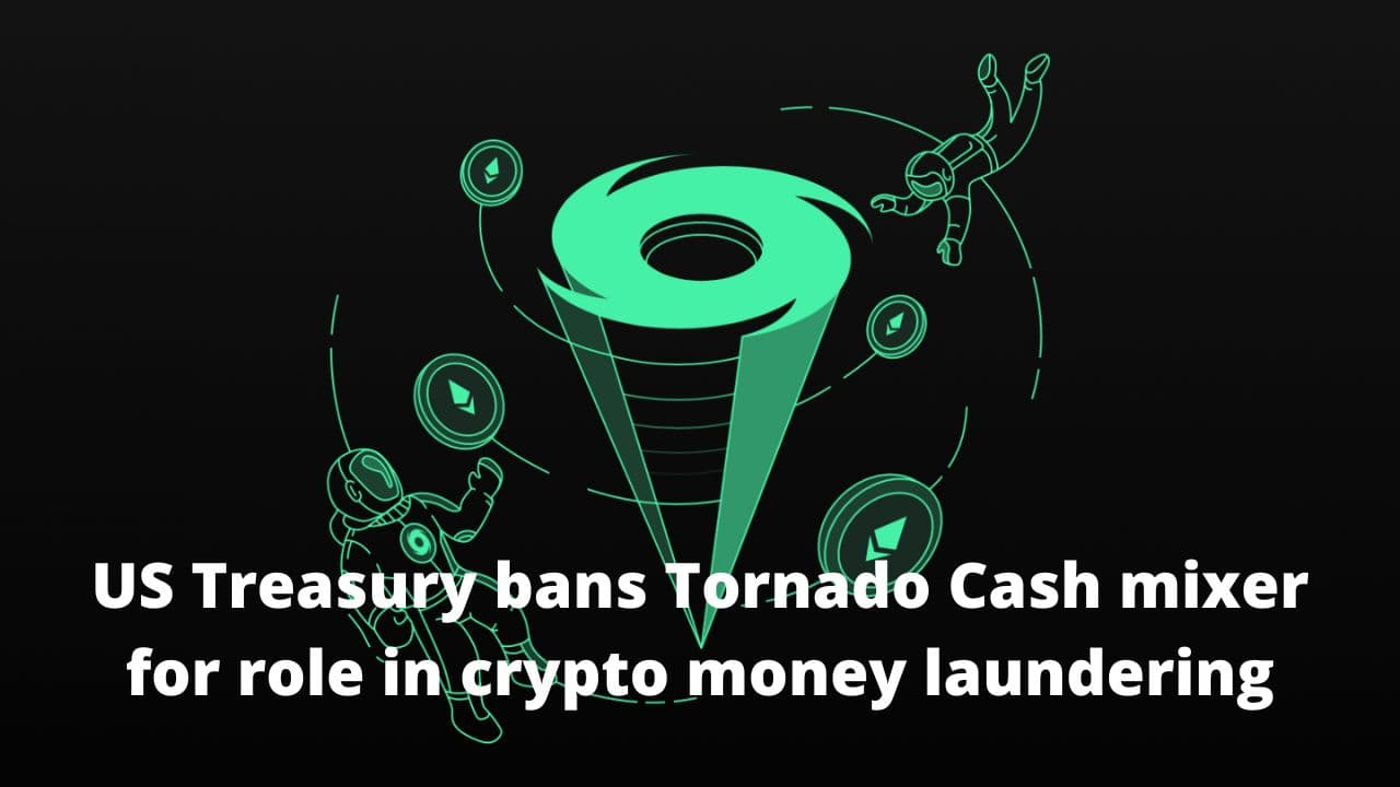 US banned Tornado Cash and other crypto mixers