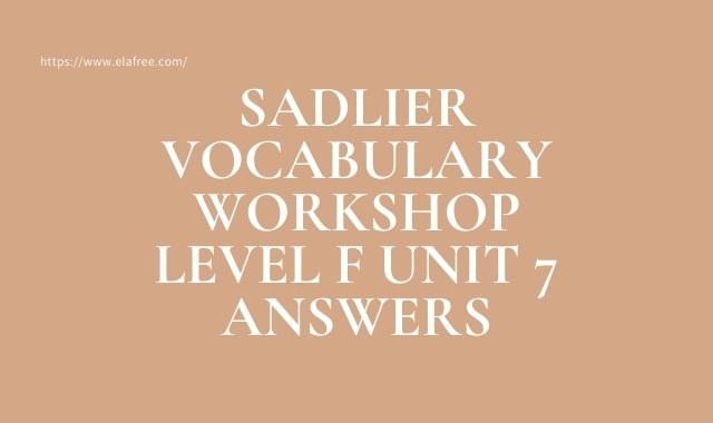 Sadlier Vocabulary Workshop Level F Unit 7 Answers