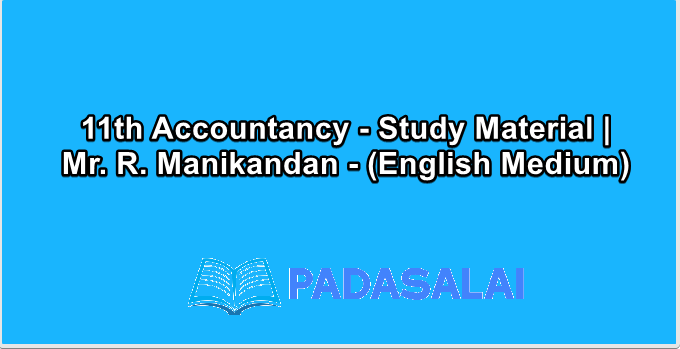 11th Accountancy - Study Material | Mr. R. Manikandan - (English Medium)