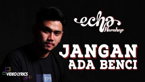 Lirik Lagu Echa Harahap - Jangan Ada Benci