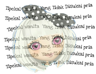 Tipekal Wanita Yang Tidak Disukai Pria