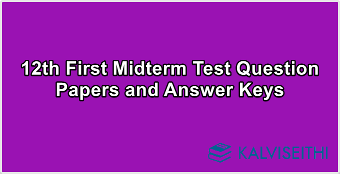 12th First Midterm Test Question Papers and Answer Keys